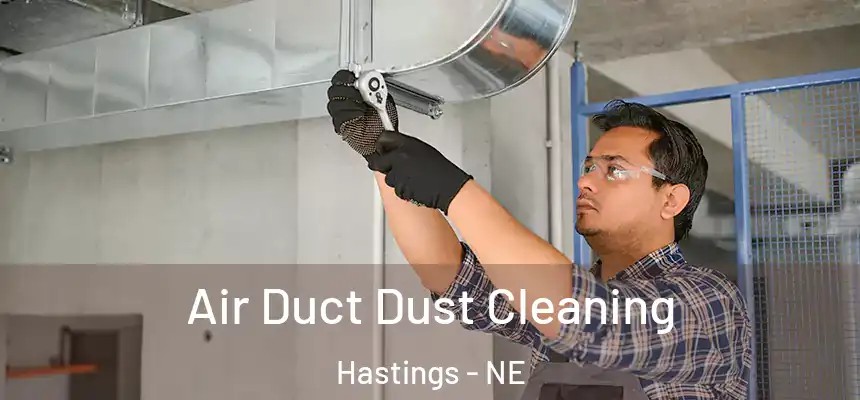 Air Duct Dust Cleaning Hastings - NE