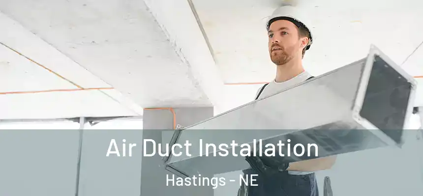 Air Duct Installation Hastings - NE