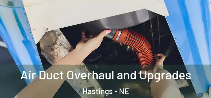 Air Duct Overhaul and Upgrades Hastings - NE