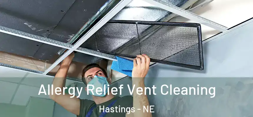  Allergy Relief Vent Cleaning Hastings - NE