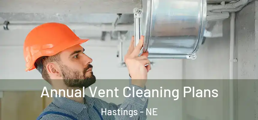  Annual Vent Cleaning Plans Hastings - NE