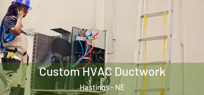  Custom HVAC Ductwork Hastings - NE