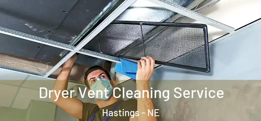 Dryer Vent Cleaning Service Hastings - NE