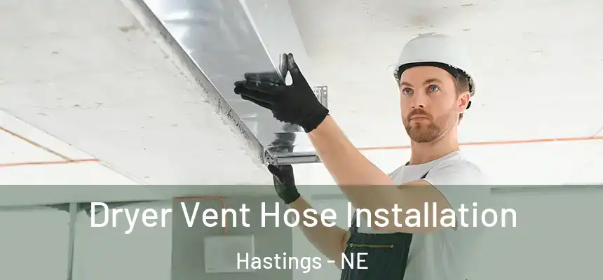  Dryer Vent Hose Installation Hastings - NE