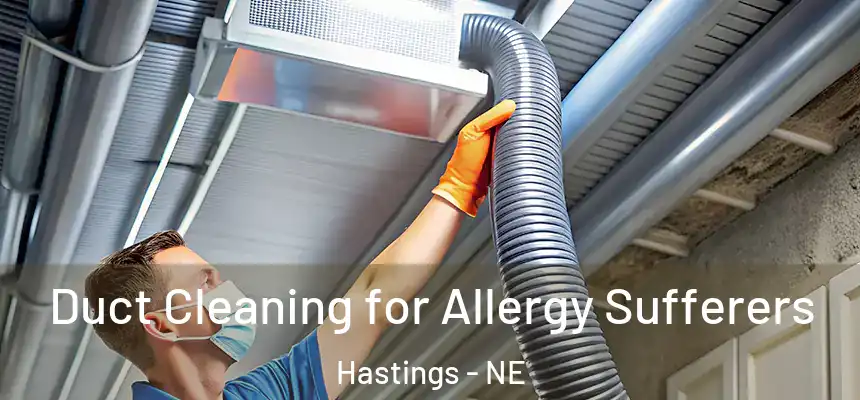 Duct Cleaning for Allergy Sufferers Hastings - NE