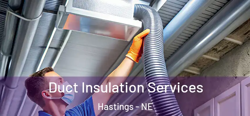 Duct Insulation Services Hastings - NE
