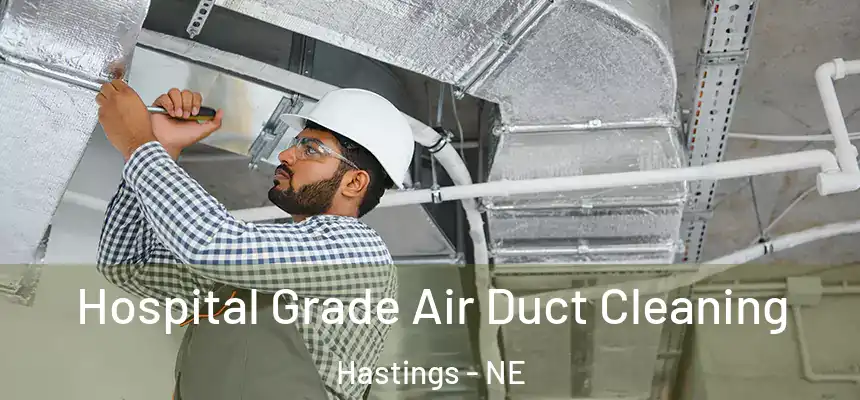  Hospital Grade Air Duct Cleaning Hastings - NE