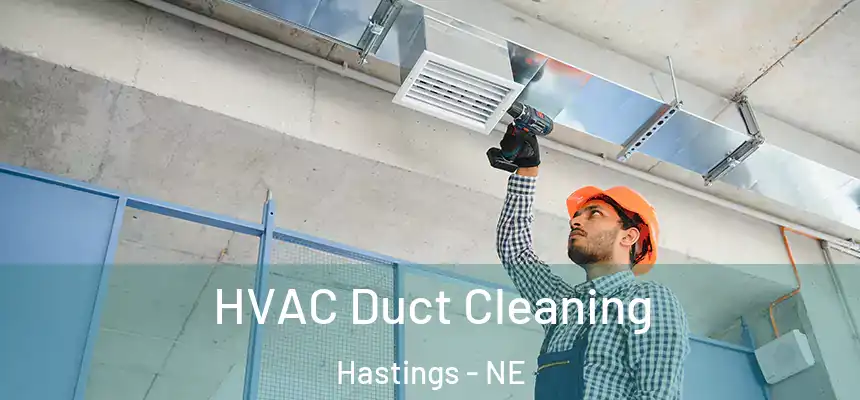 HVAC Duct Cleaning Hastings - NE