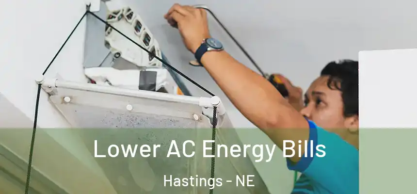 Lower AC Energy Bills Hastings - NE
