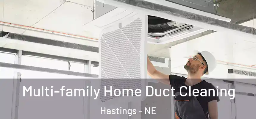 Multi-family Home Duct Cleaning Hastings - NE