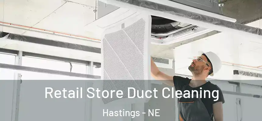 Retail Store Duct Cleaning Hastings - NE
