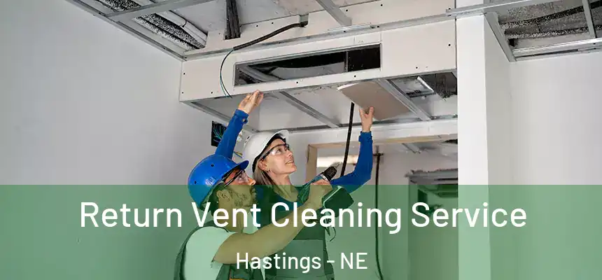  Return Vent Cleaning Service Hastings - NE