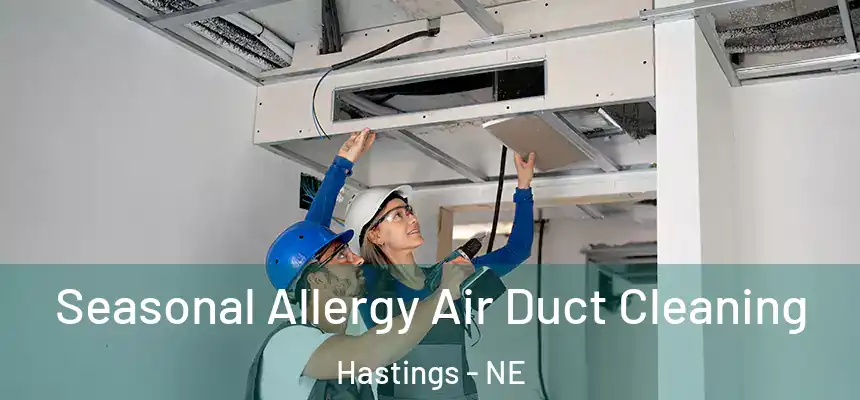  Seasonal Allergy Air Duct Cleaning Hastings - NE